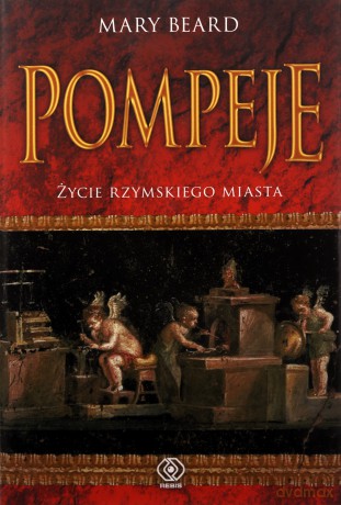 Pompeje. Życie rzymskiego miasta - Mary Beard [KSIĄŻKA]