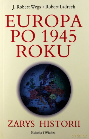 Europa Po 1945 Roku - J.Robert Wegs, Robert Ladrech [KSIĄŻKA]