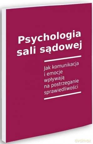 Psychologia sali sądowej - Magdalena Najada, Aleksandra Rutkowska, Dariusz Rutkowski [KSIĄŻKA]