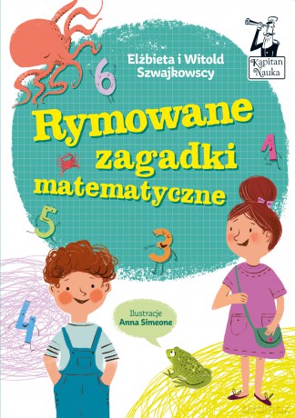 Rymowane zagadki matematyczne. Kapitan Nauka - Elżbieta Szwajkowska, Witold Szwajkowski [KSIĄŻKA]