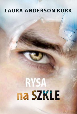 Rysa na szkle - Laura Anderson Kurk [KSIĄŻKA]