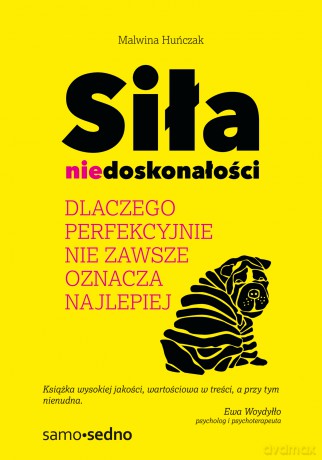 Siła niedoskonałości. Dlaczego idealnie nie zawsze oznacza najlepiej - Malwina Huńczak [KSIĄŻKA]