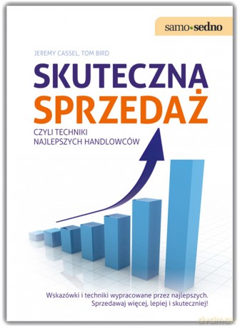 Skuteczna sprzedaż, czyli techniki najlepszych handlowców - Jeremy Cassell, Tom Bird [KSIĄŻKA]