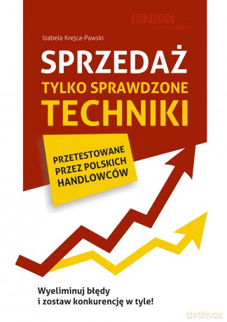 Sprzedaż. Tylko sprawdzone techniki - Izabela Krejca-Pawski [KSIĄŻKA]