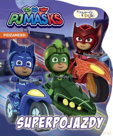 Superpojazdy. Przyjaciele z bajki. PJ Masks [KSIĄŻKA]