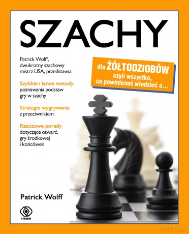 Szachy dla żółtodziobów - Patrick Wolff [KSIĄŻKA]