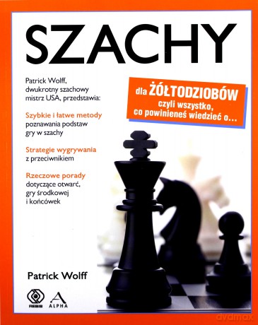 Szachy dla żółtodziobów - Patrick Wolff [KSIĄŻKA]