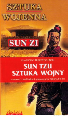 Sztuka wojenna (Sztuka wojny). Chiński traktat o skutecznej taktyce i strategii w walce zbrojnej oraz w życiu i w interesach - Sun Zi (Sun Tzu) [KSIĄŻKA]