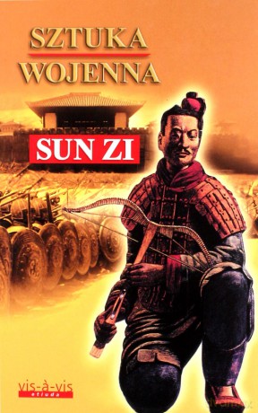 Sztuka wojenna (Sztuka wojny). Chiński traktat o skutecznej taktyce i strategii w walce zbrojnej oraz w życiu i w interesach - Sun Zi (Sun Tzu) [KSIĄŻKA]