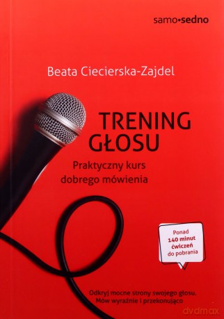 Trening głosu. Praktyczny kurs dobrego mówienia - Beata Ciecierska-Zajdel [KSIĄŻKA]