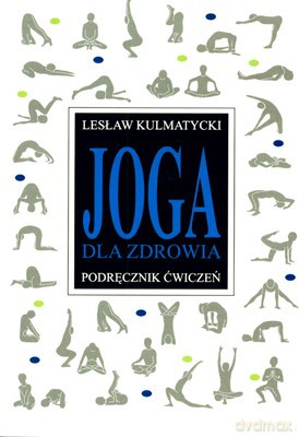 Joga Dla Zdrowia - Lesław Kulmatycki [KSIĄŻKA]