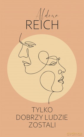 Tylko dobrzy ludzie zostali - Aldona Reich [KSIĄŻKA]