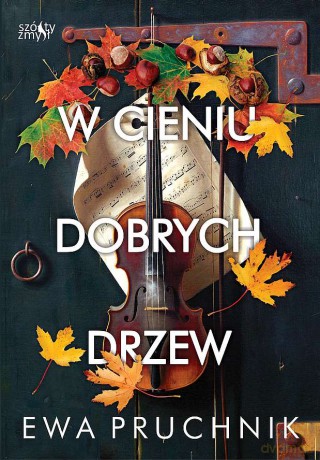 W cieniu dobrych drzew - Ewa Pruchnik [KSIĄŻKA]