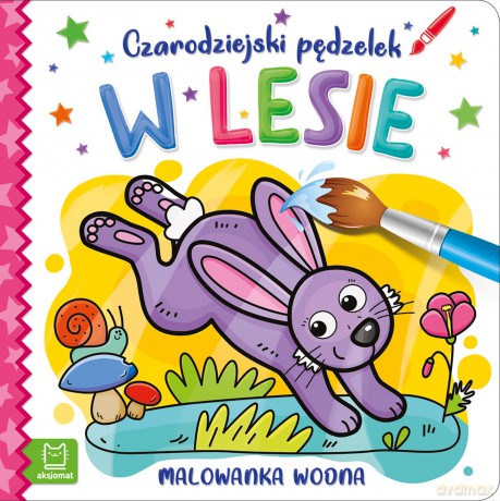 W lesie. Czarodziejski pędzelek. Malowanka wodna [KSIĄŻKA]