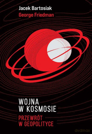 Wojna w Kosmosie - Jacek Bartosiak [KSIĄŻKA]