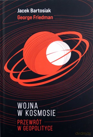 Wojna w Kosmosie - Jacek Bartosiak [KSIĄŻKA]