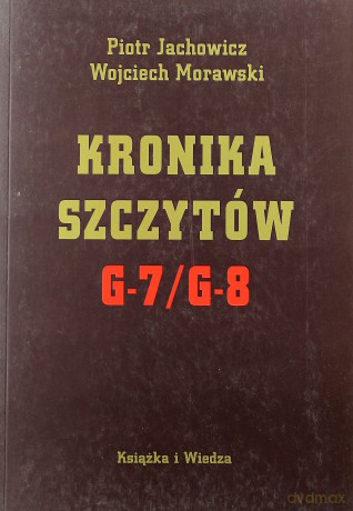 Kronika Szczytów G-7/G-8 - Piotr Jachowicz, Wojciech Morawski [KSIĄŻKA]
