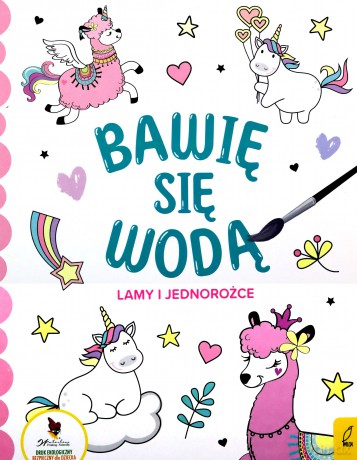 Bawię się wodą Lamy i jednorożce [KSIĄŻKA]