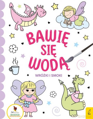 Bawię się wodą Wróżki i smoki [KSIĄŻKA]