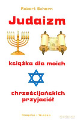 Judaizm Książka Dla Moich Chrześcijańskich Przyjaciół - Robert Schoen [KSIĄŻKA]