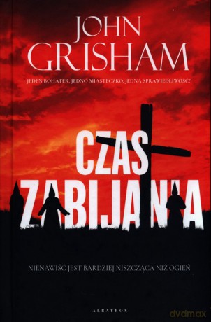 Czas zabijania - John Grisham [KSIĄŻKA]