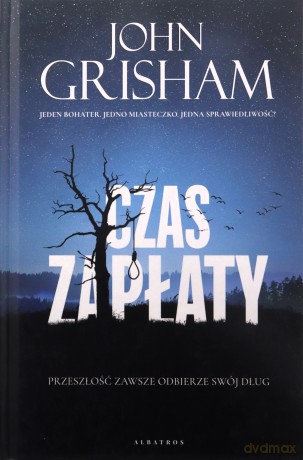 Czas zapłaty - John Grisham [KSIĄŻKA]