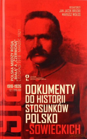 Dokumenty do historii stosunków polsko-sowieckich Część 1 1918-1921 [KSIĄŻKA]