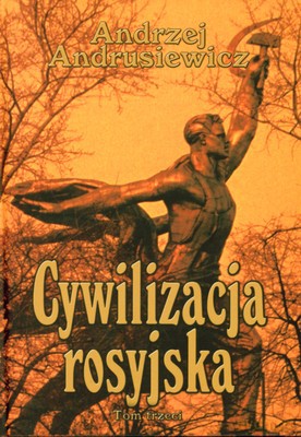 Cywilizacja Rosyjska T.3 (twarda) - Andrzej Andrusiewicz [KSIĄŻKA]