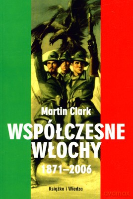 Współczesne Włochy 1871-2006 - Martin Clark [KSIĄŻKA]