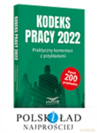 Kodeks Pracy 2022 Praktyczny komentarz z przykładami [KSIĄŻKA]