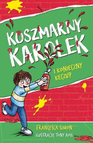Koszmarny Karolek i konieczny keczup - Francesca Simon [KSIĄŻKA]
