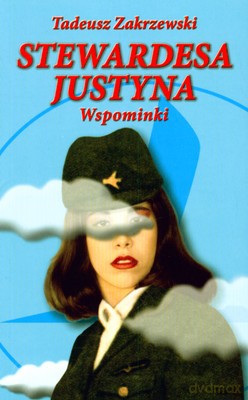 Stewardesa Justyna Wspominki - Tadeusz Zakrzewski [KSIĄŻKA]