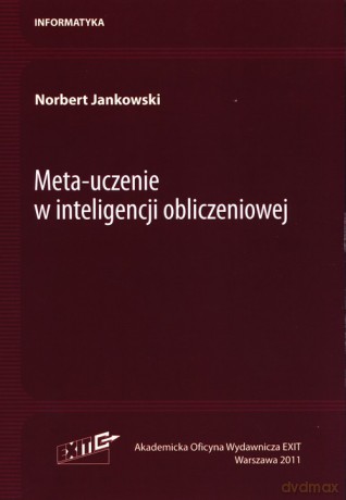 Meta-uczenie w inteligencji obliczeniowej - Norbert Jankowski [KSIĄŻKA]