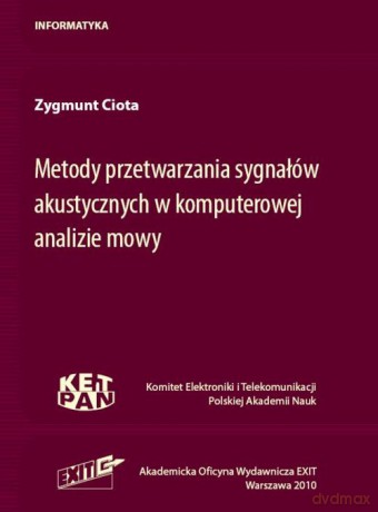 Metody przetwarzania sygnałów akustycznych w komputerowej analizie mowy - Zygmunt Ciota [KSIĄŻKA]