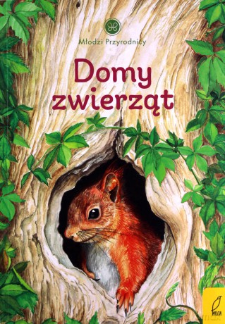 Młodzi przyrodnicy Domy zwierząt - Patrycja Zarawska [KSIĄŻKA]