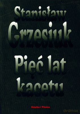 Pięć Lat Kacetu - Stanisław Grzesiuk [KSIĄŻKA]