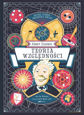 Myśli które zmieniły świat Albert Einstein Teoria względności - Carl Wilkinson [KSIĄŻKA]
