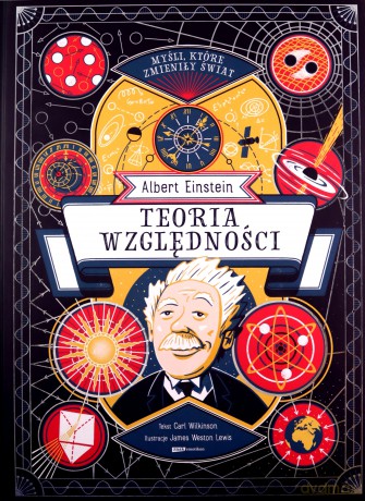 Myśli które zmieniły świat Albert Einstein Teoria względności - Carl Wilkinson [KSIĄŻKA]