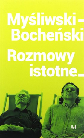 Myśliwski-Bocheński Rozmowy istotne - Tomasz Bocheński [KSIĄŻKA]
