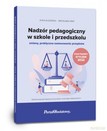 Nadzór pedagogiczny w szkole i przedszkolu - zmiany, praktyczne zastosowanie przepisów - Zofia Rudzińska, Mirosława Graf [KSIĄŻKA]