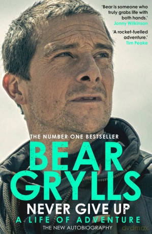 Never Give Up - Bear Grylls [KSIĄŻKA]
