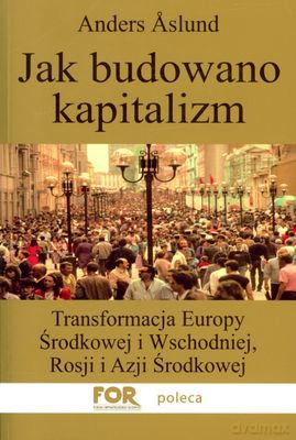 Jak Budowano Kapitalizm - Anders Aslund [KSIĄŻKA]