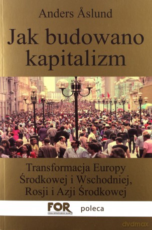 Jak Budowano Kapitalizm - Anders Aslund [KSIĄŻKA]