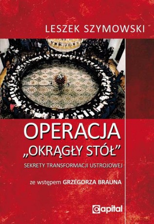 Operacja Okrągły Stół - Leszek Szymowski [KSIĄŻKA]