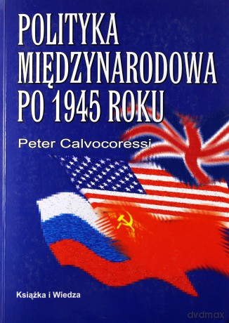 Polityka międzynarodowa po 1945 roku - Peter Calvocoressi [KSIĄŻKA]