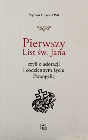 Pierwszy List św. Jana - Szymon Hiżycki [KSIĄŻKA]