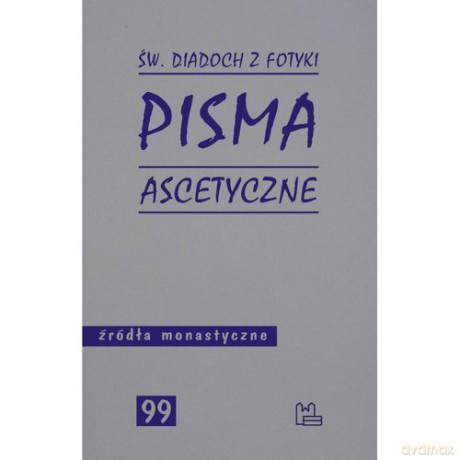 Pisma ascetyczne - Diadoch z Fotyki Św. [KSIĄŻKA]