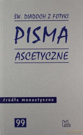 Pisma ascetyczne - Diadoch z Fotyki Św. [KSIĄŻKA]