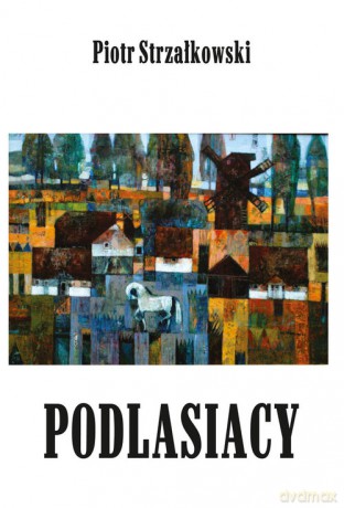 Podlasiacy - Piotr Strzałkowski [KSIĄŻKA]
