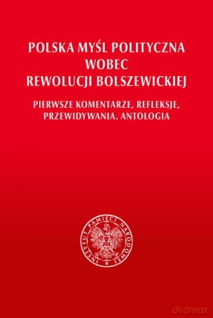 Polska myśl polityczna wobec rewolucji bolszewickiej. [KSIĄŻKA]